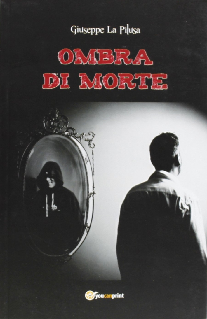 Ombra di morte, Tricase, youcanprint, 2012
