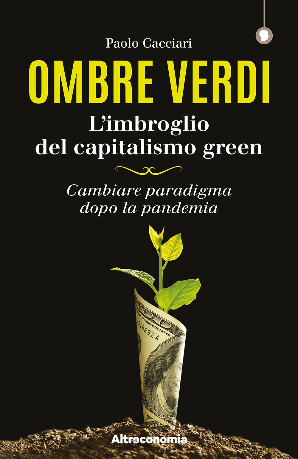 Ombre verdi. L'imbroglio del capitalismo green. Cambiare paradigma dopo la …