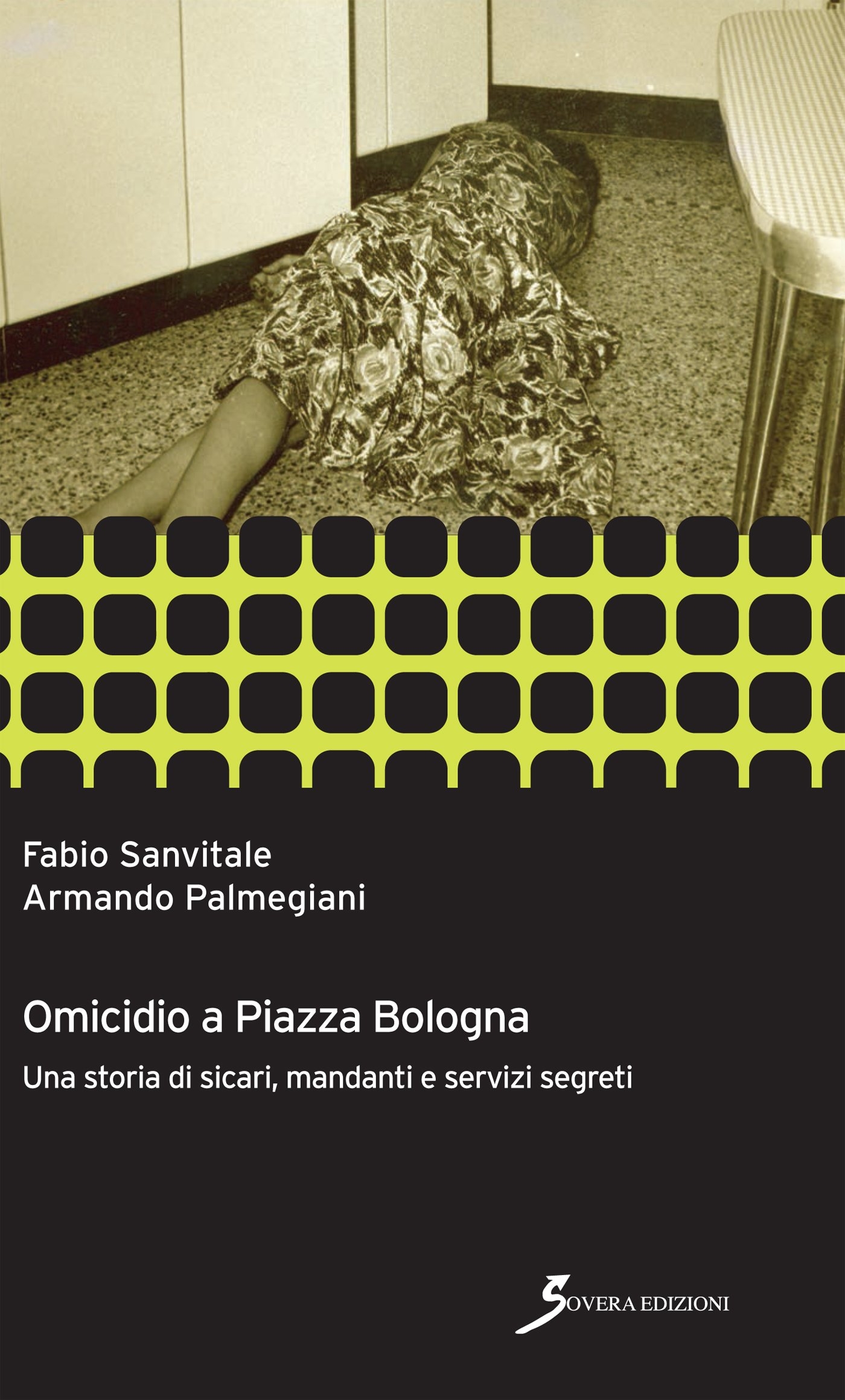 Omicidio a piazza Bologna. Una storia di sicari, manadanti e …