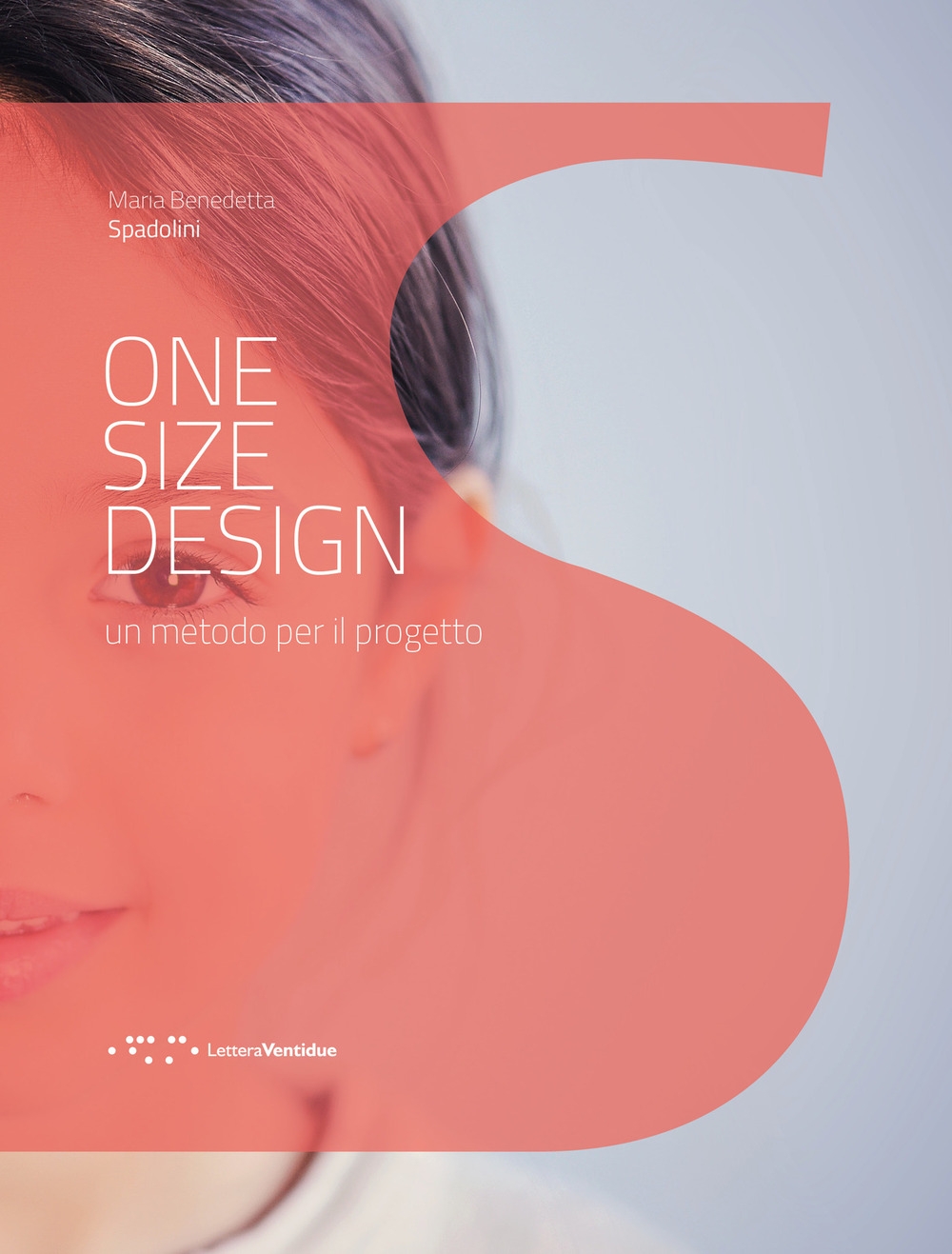 One size design. Un metodo per il progetto, Siracusa, LetteraVentidue …