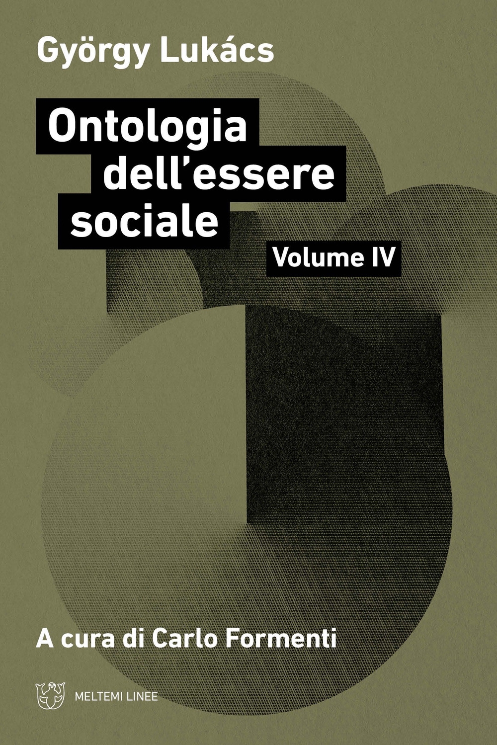 Ontologia dell'essere sociale. Vol. 4, Roma, Meltemi Editore, 2023