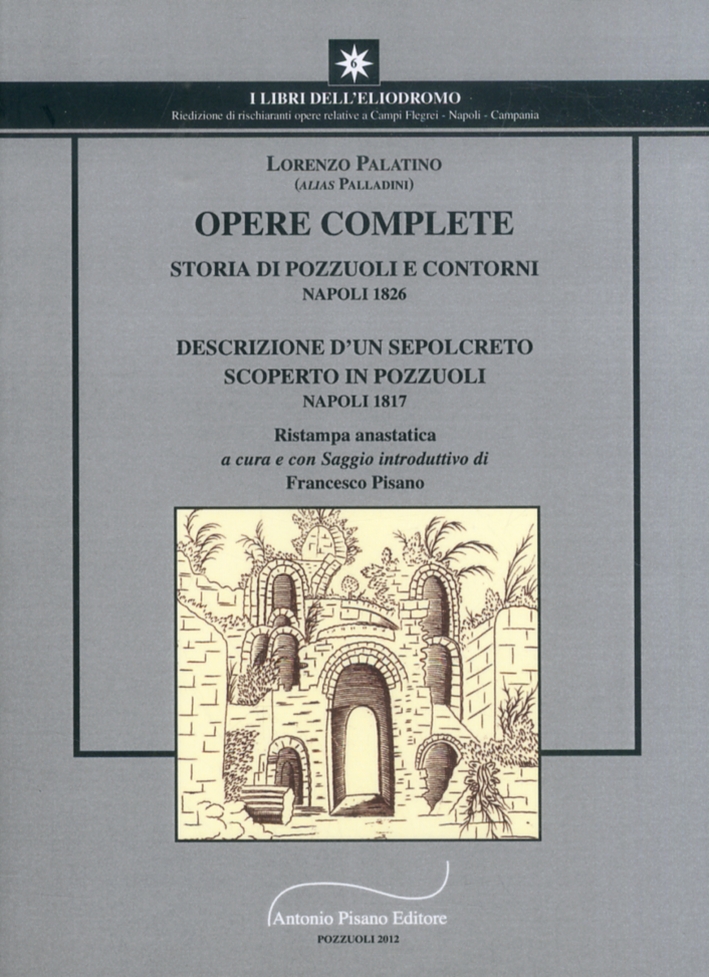Opere Complete. Storie di Pozzuoli e Contorni. Descrizione di un …