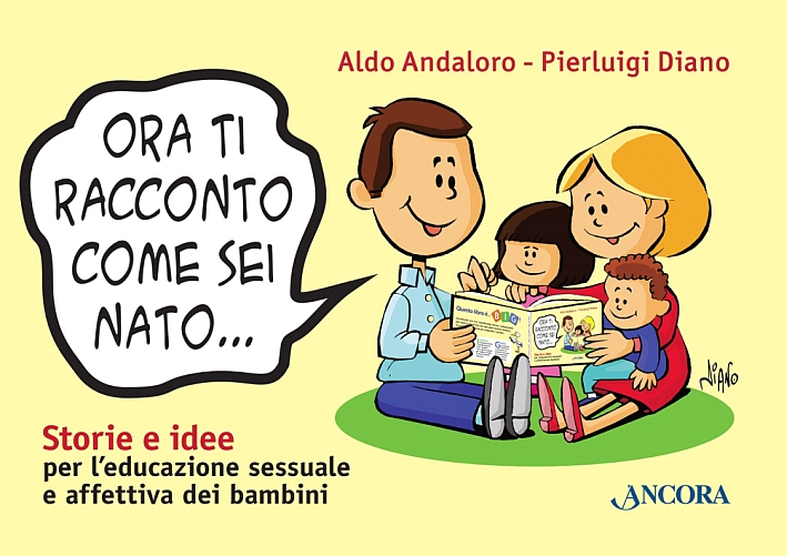 Ora ti racconto come sei nato..., Milano, Ancora, 2014