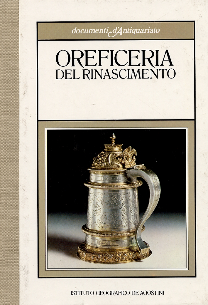Oreficeria del Rinascimento, Novara, Istituto Geografico De Agostini, 1986
