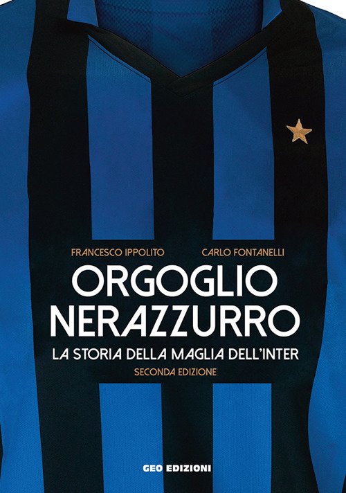 Orgoglio nerazzurro. La storia della maglia dell'Inter.
