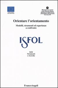 Orientare l'orientamento. Modelli, strumenti ed esperienze a confronto, Milano, Franco …