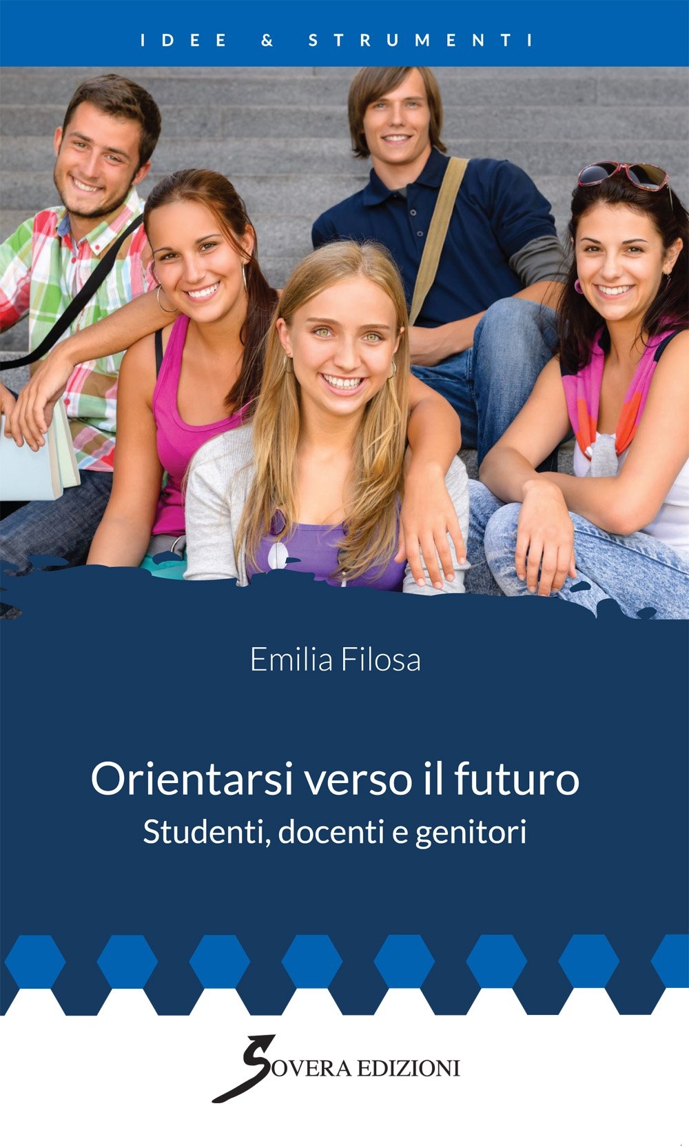 Orientarsi verso il futuro. Studenti, docenti e genitori, Roma, Sovera …