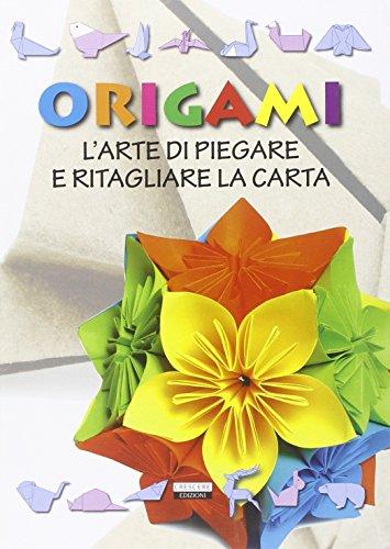 Origami, Cantello, Crescere Gruppo Editoriale s.r.l., 2013