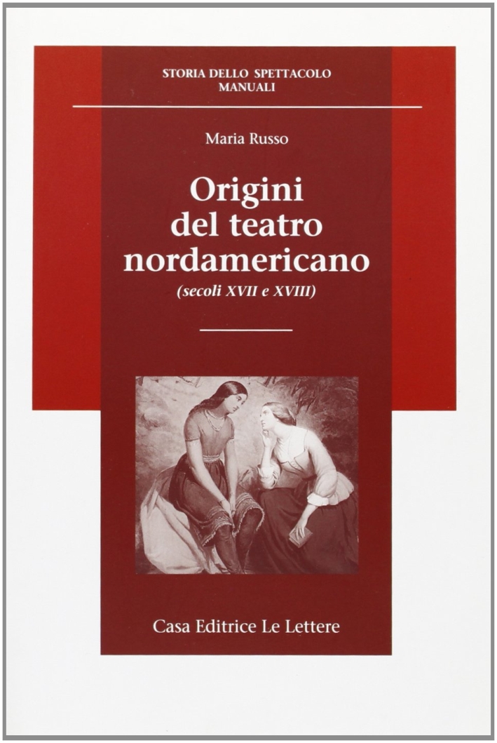 Origini del teatro nordamericano (secoli XVII e XVIII), Firenze, Le …