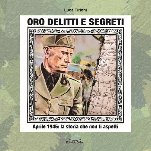 Oro, delitti e segreti. Aprile 1945: la storia che non …