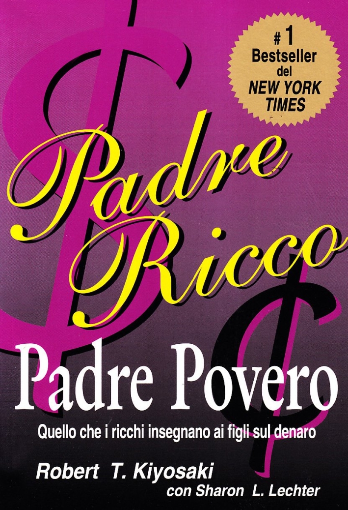 Padre ricco padre povero. Quello che i ricchi insegnano ai …