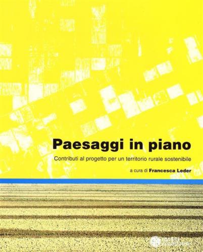 Paesaggi in Piano. Contributi al Progetto Per un Territorio Rurale …