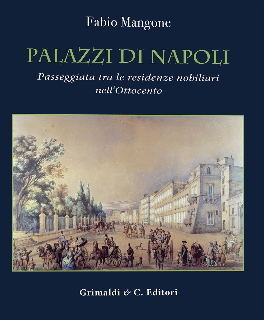 Palazzi di Napoli. Passeggiata tra le residenze nobiliari nell'Ottocento