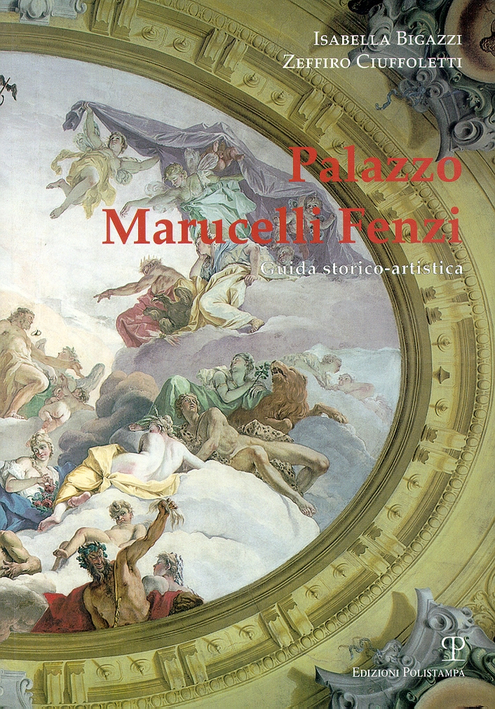 Palazzo Marucelli Fenzi. Guida storico-artistica