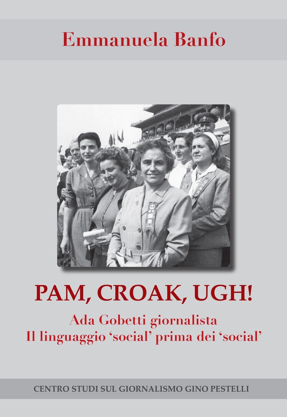 Pam, croak, ugh! Ada Gobetti giornalista. Il linguaggio "social" prima …