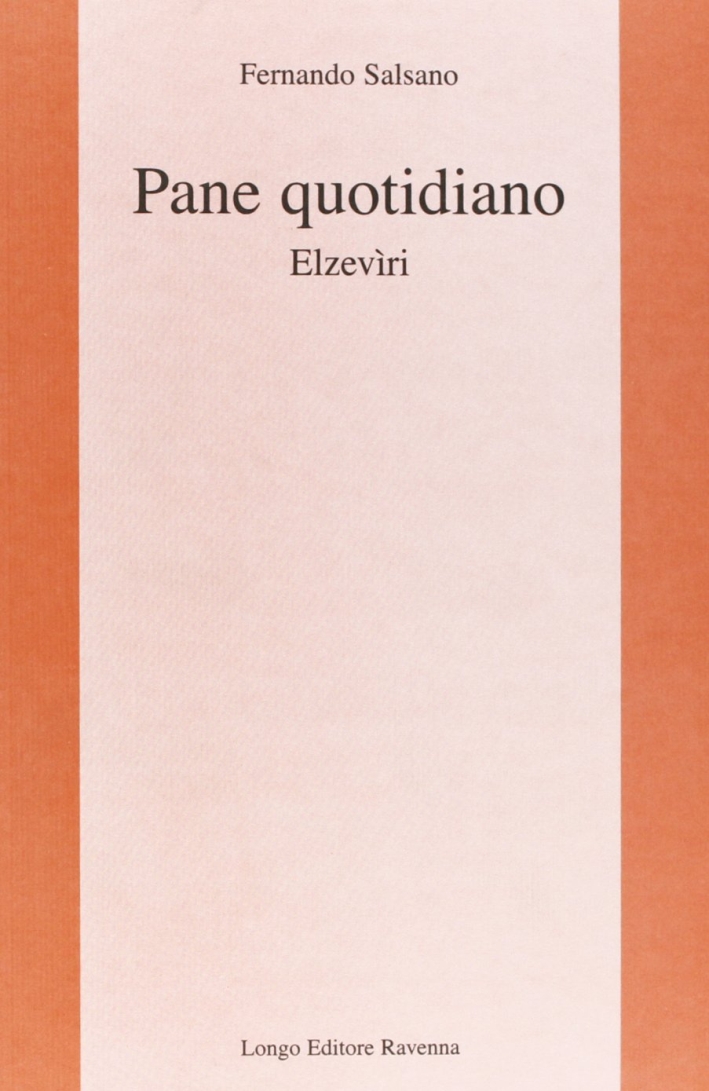 Pane quotidiano. Elzevìri, Ravenna, Angelo Longo Editore, 2007