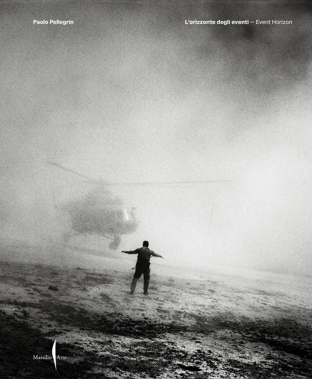 Paolo Pellegrin. L'orizzonte degli eventi. Event horizon