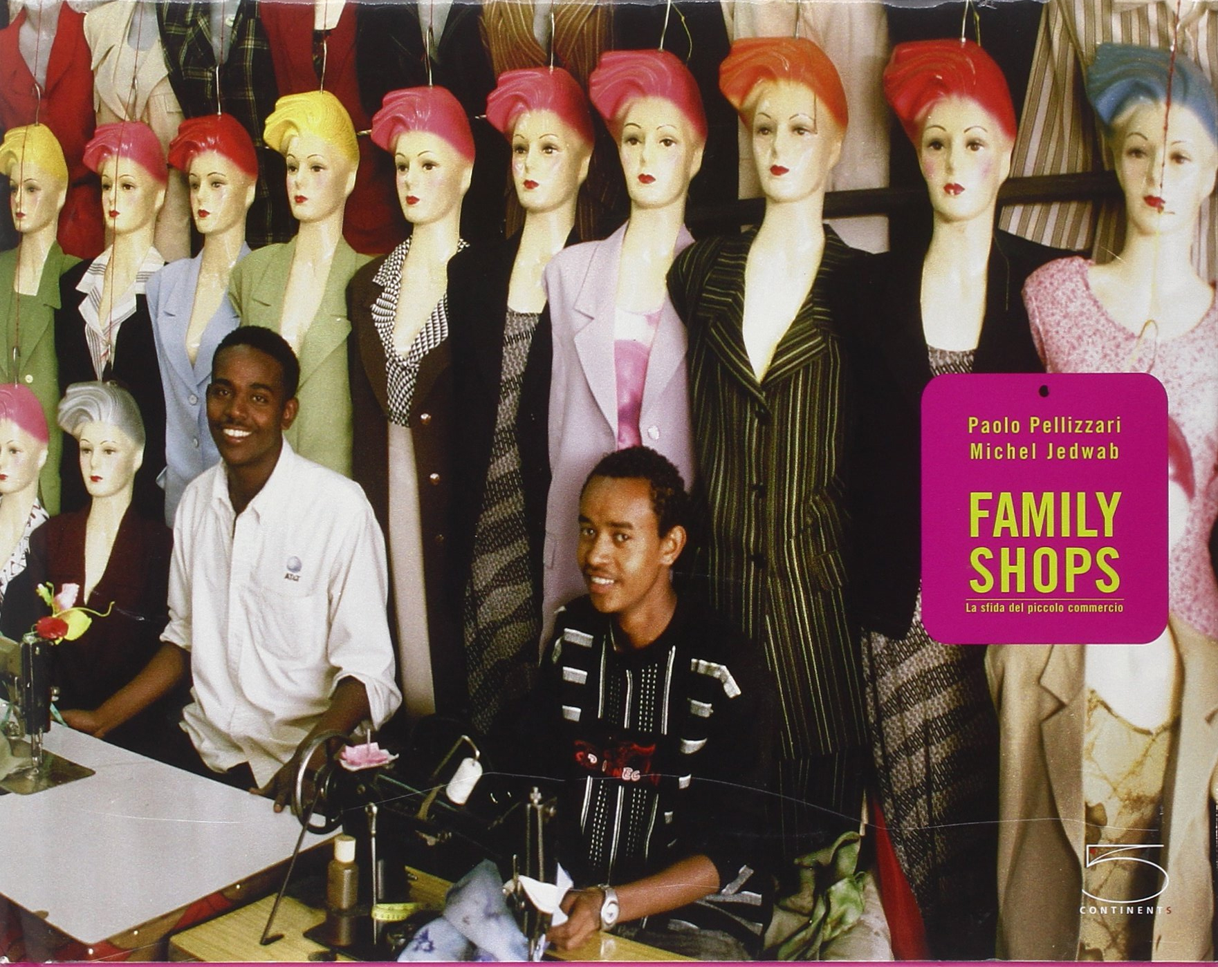Paolo Pellizzari. Family Shops. Il piccolo commercio a gestione famigliare. …