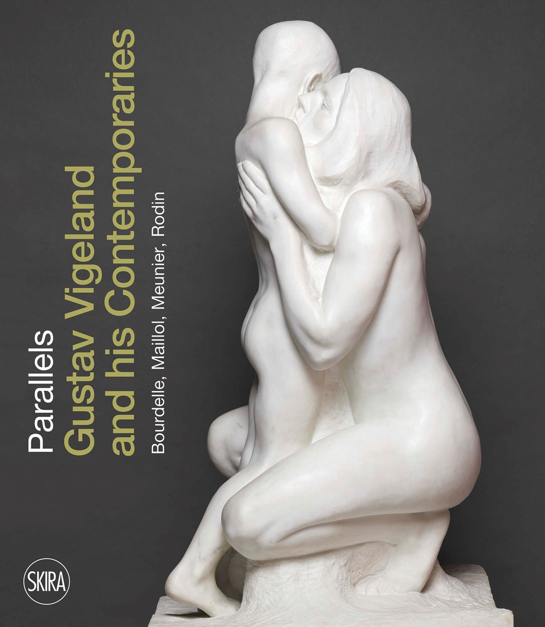 Parallels. Gustav Vigeland and his Contemporaries. Rodin, Meunier, Bourdelle, Maillol.