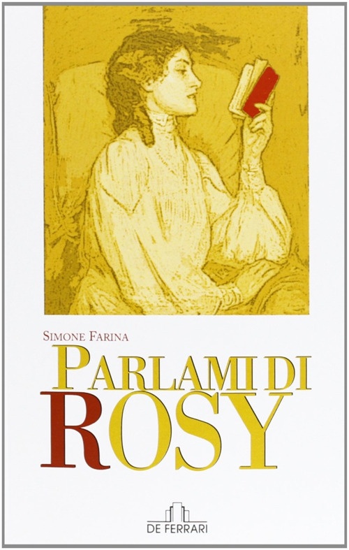Parlami di Rosy, Genova, De Ferrari Editore, 2013