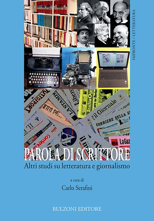 Parola di scrittore. Altri studi su letteratura e giornalismo. Vol. …