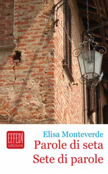 Parole di Seta. Sete di Parole, Vercelli, Edizioni Effedì, 2014