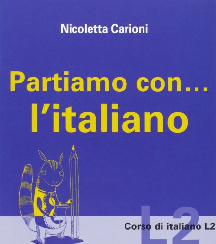 Partiamo con... l'italiano, Gussago, Vannini Editrice, 2003