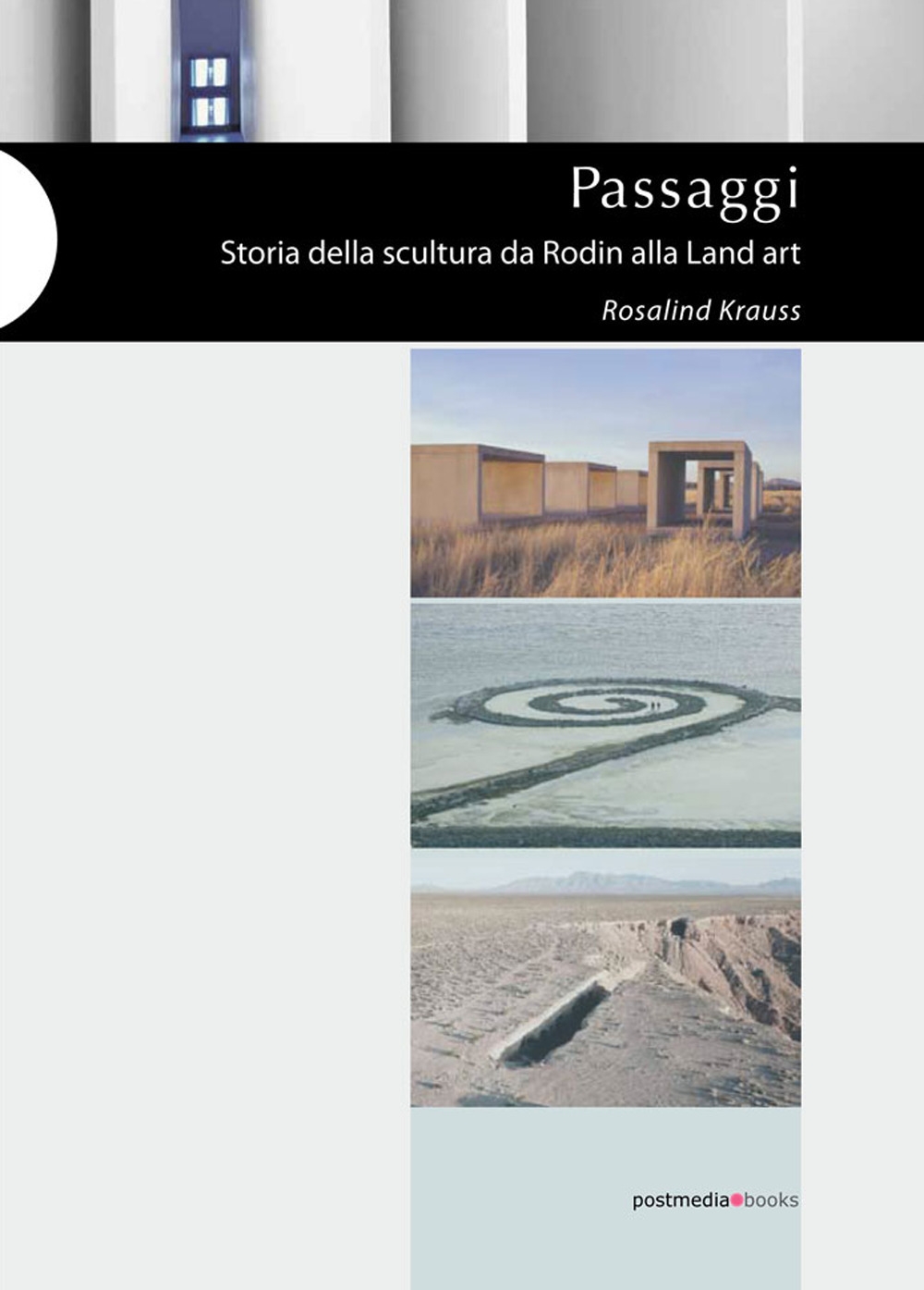 Passaggi. Storia della scultura da Rodin alla Land Art.