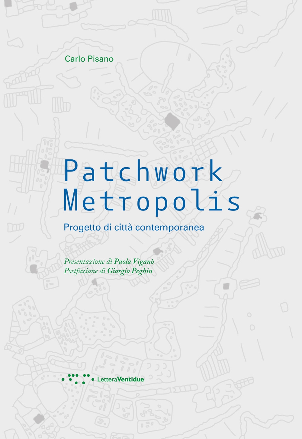 Patchwork Metropolis. Progetto di città contemporanea