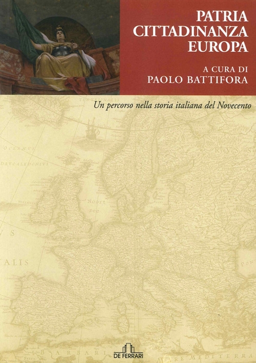 Patria, cittadinanza, Europa. Un percorso nella storia italiana del Novecento, …