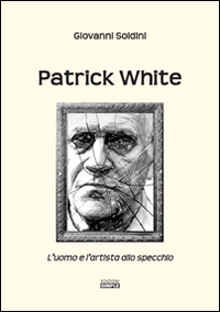 Patrick White. L'uomo e l'artista allo specchio, Macerata, Simple, 2014