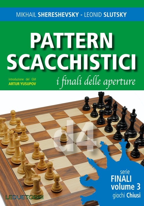 Pattern scacchistici. I finali delle aperture. Vol. 3: Giochi chiusi, …