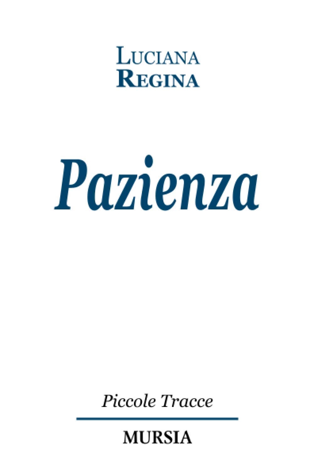 Pazienza, Milano, Gruppo Ugo Mursia Editore, 2014