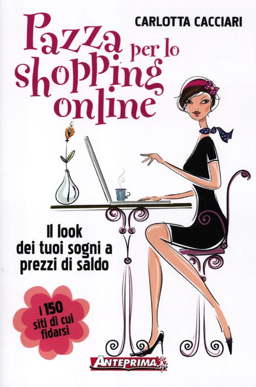 Pazza per lo shopping online. Il look dei tuoi sogni …