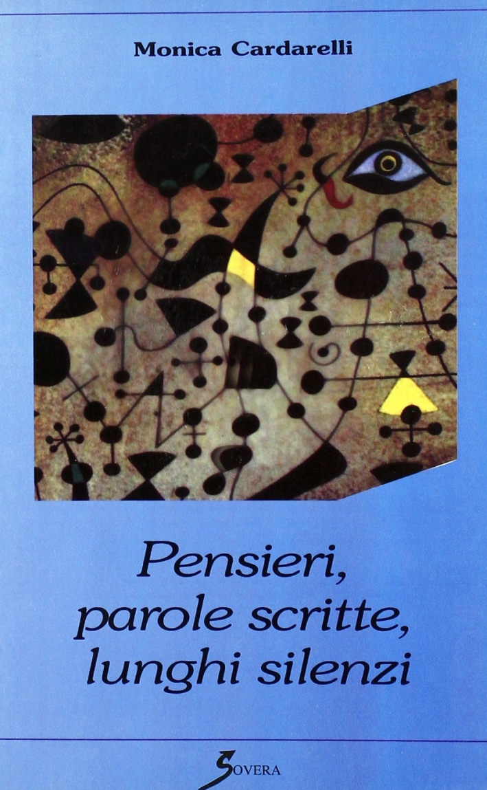 Pensieri, parole scritte, lunghi silenzi, Roma, Sovera Edizioni, 2009