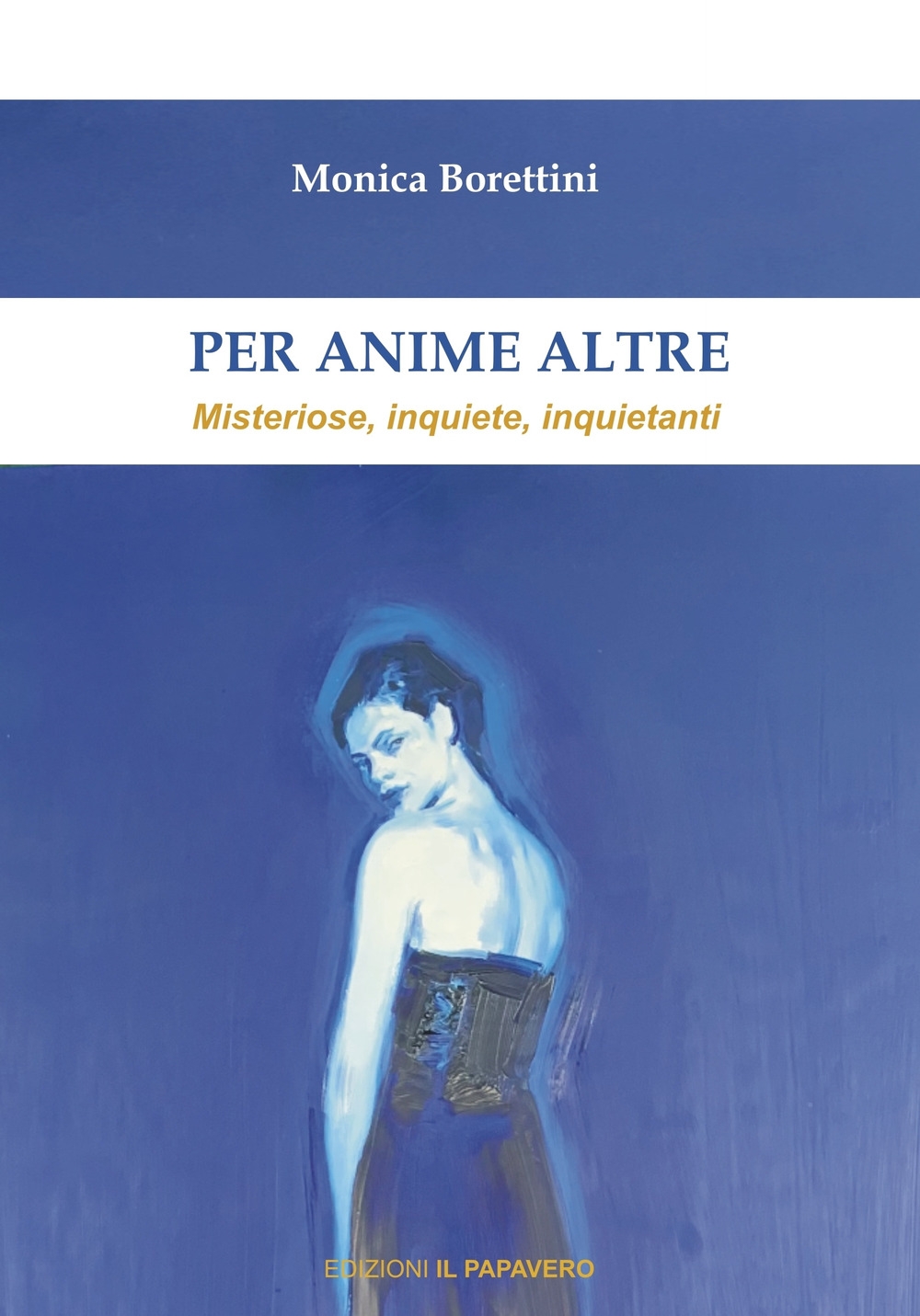 Per Anime Altre. Misteriose, inquiete, inquietanti.
