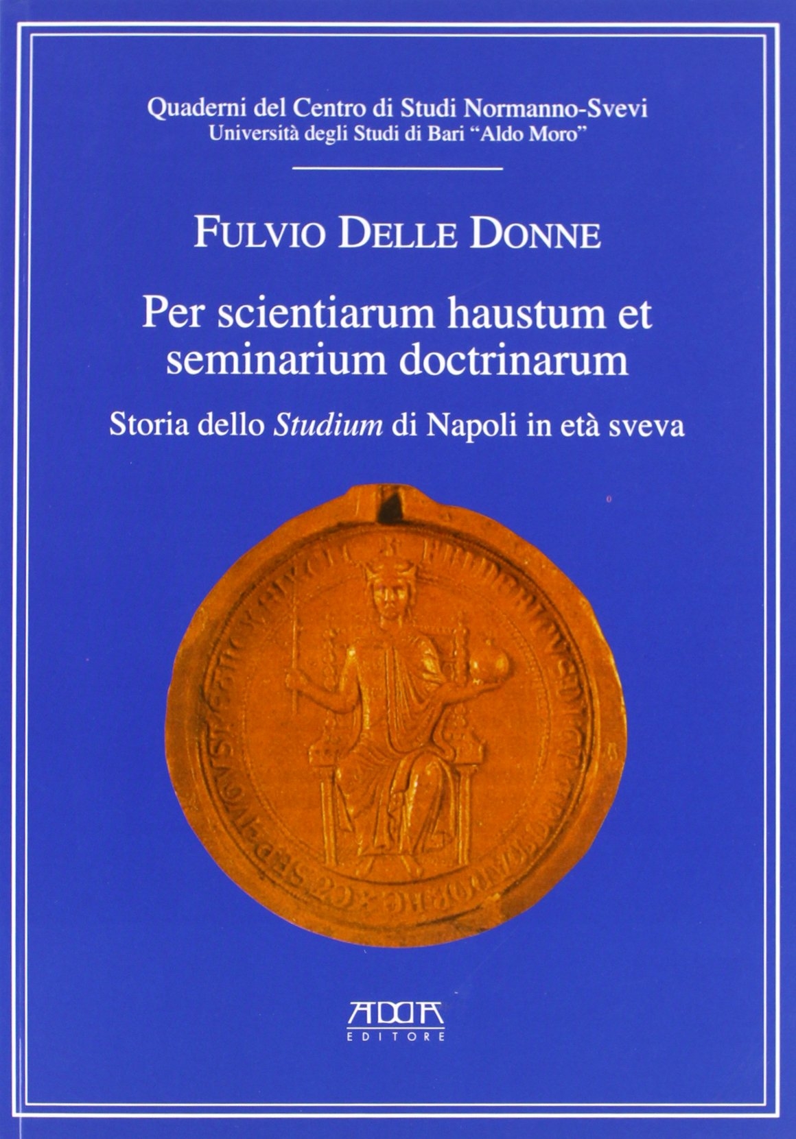Per scientiarum haustum et seminarium doctrinarum. Storia dello studium di …