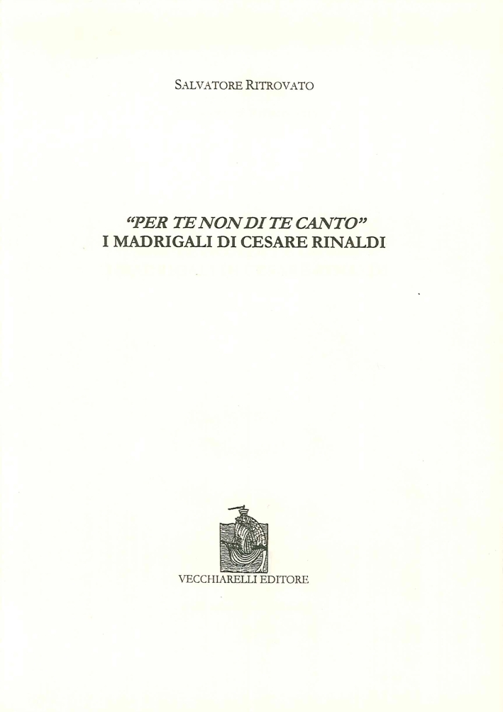 Per te non di te canto. I madrigali di Cesare …