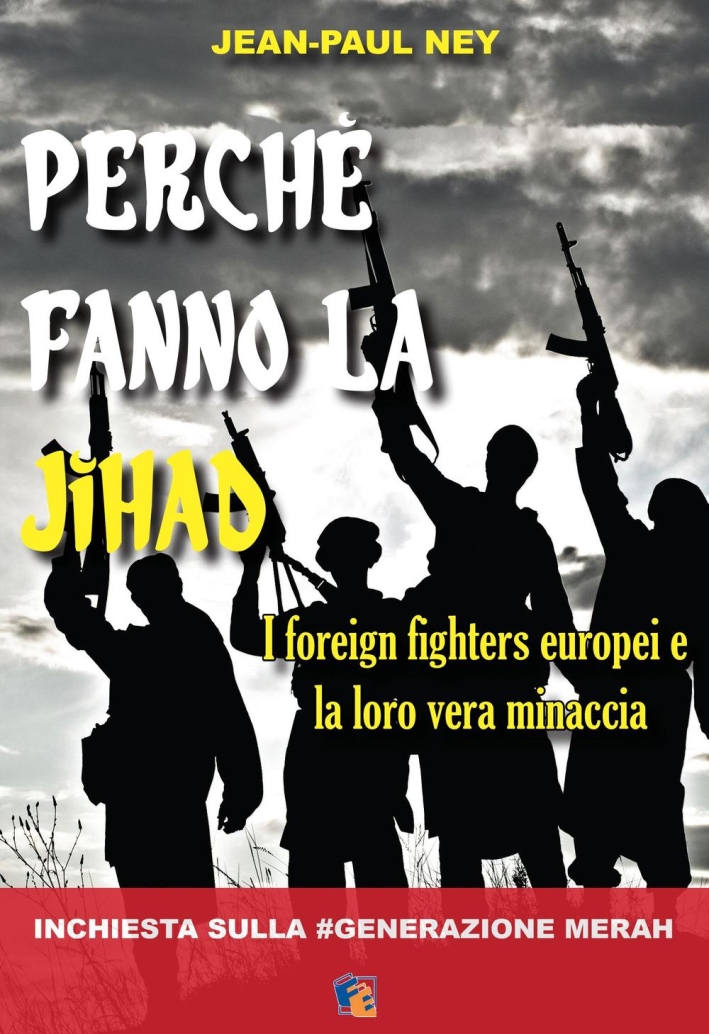 Perché Fanno la Jihad. I Foreign Fighters Europei e la …