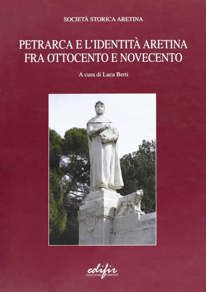 Petrarca e l'identità fra Ottocento e Novecento, Firenze, Edifir, 2009