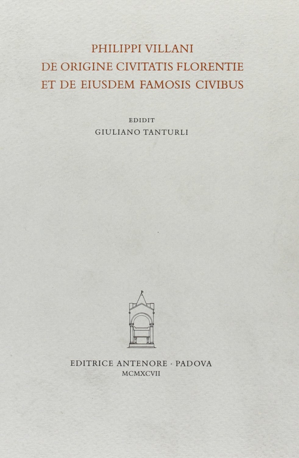 Philippi Villani. De origine civitatis Florentie et de eiusdem famosis …