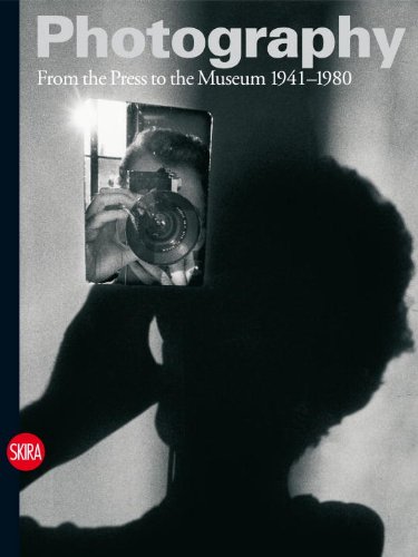 Photography. Vol. 3. From the Press to the Museum 1941-1980