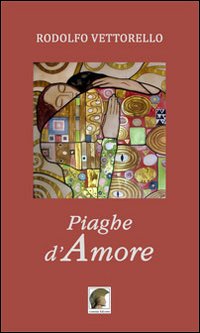 Piaghe d'amore, Gallico di Reggio Calabria, Casa Editrice Leonida, 2011