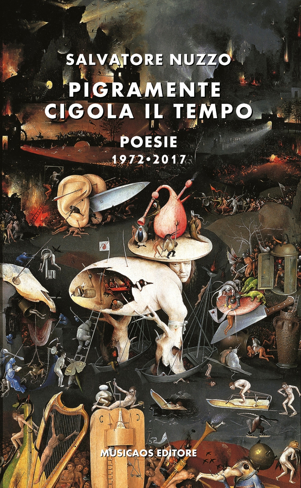 Pigramente cigola il tempo. Poesie 1972-2017, Neviano, Musicaos Editore, 2017