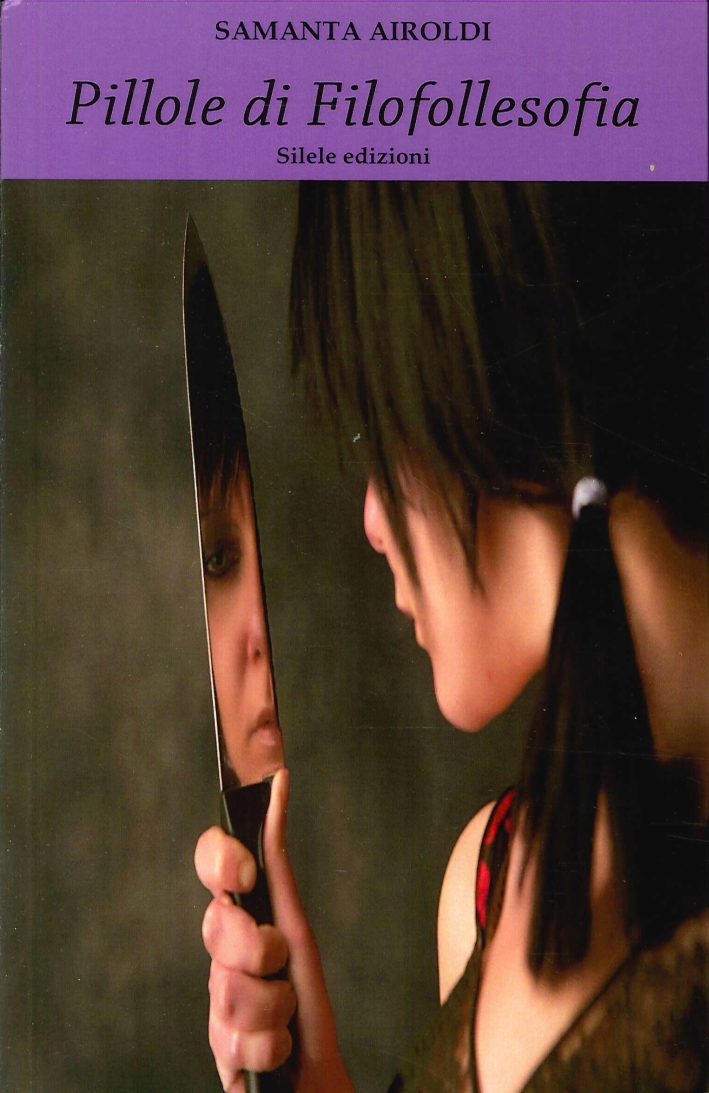 Pillole di filofollesofia, Villongo, Silele edizioni, 2014