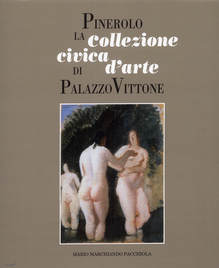 Pinerolo. La collezione civica d'arte di Palazzo Vittone, Pinerolo, TipoLitografia …