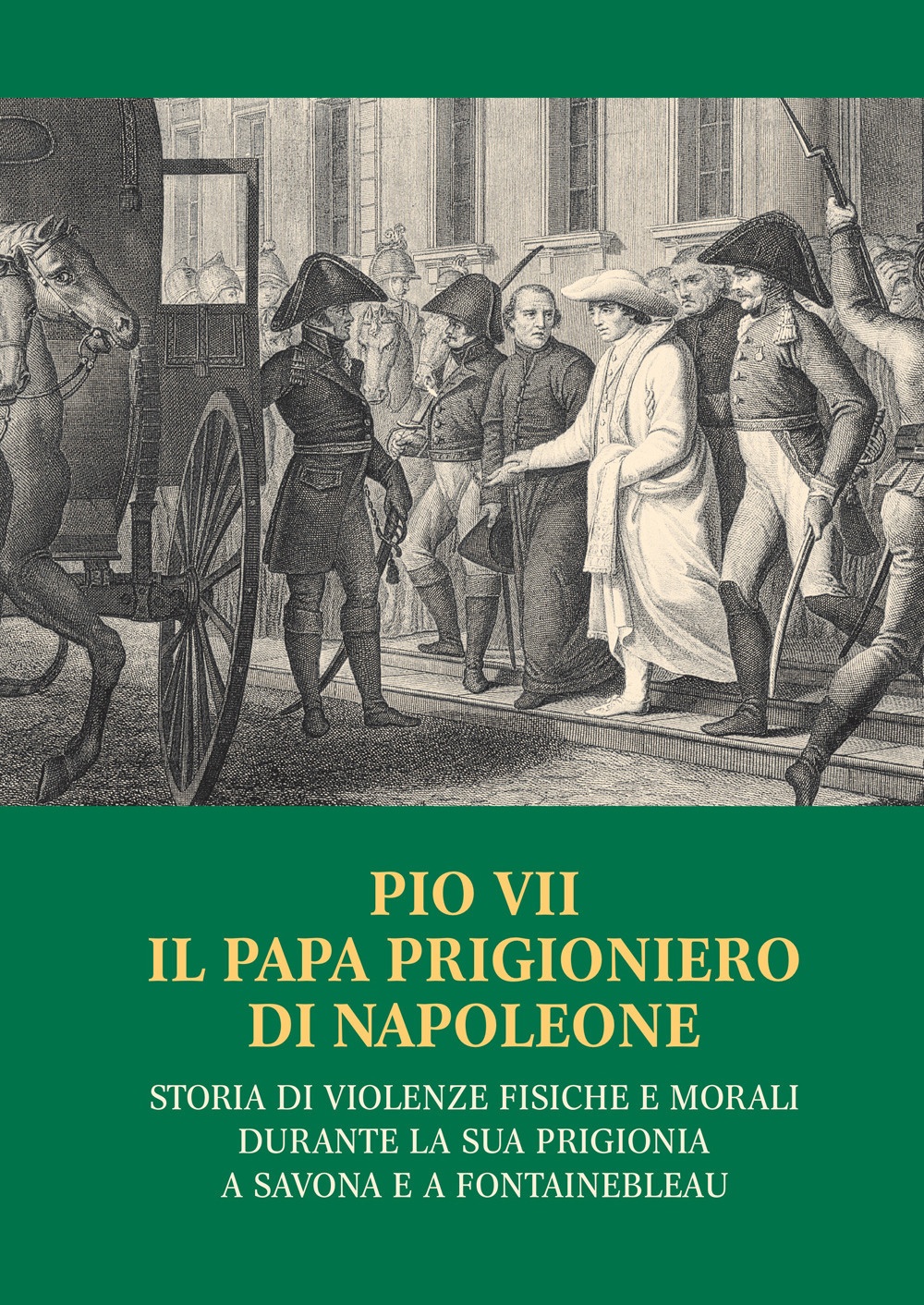 Pio VII il papa prigioniero di Napoleone. Storia di violenze …