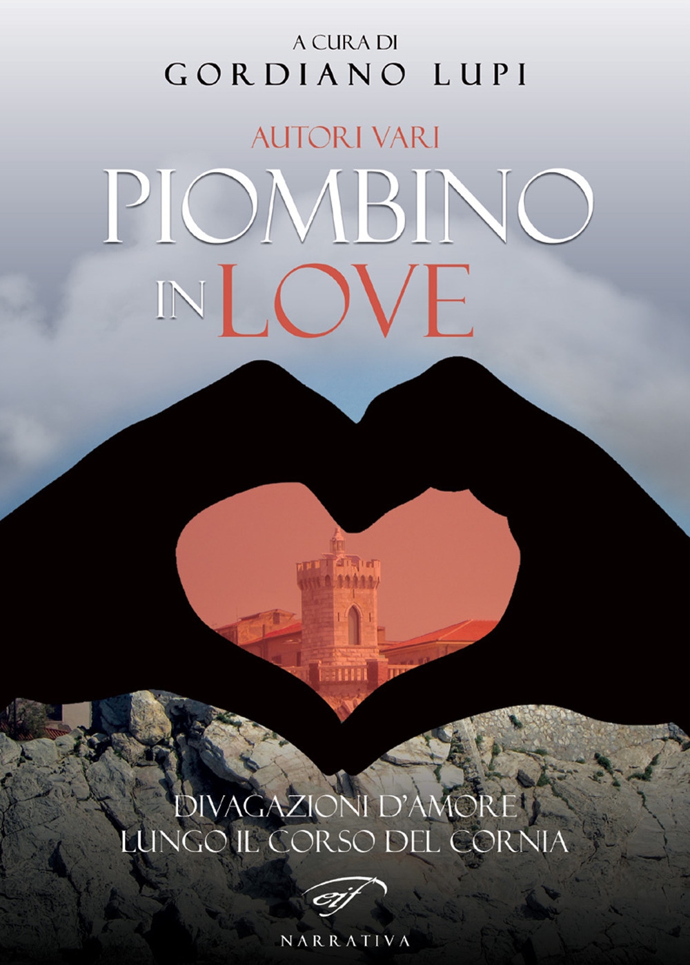 Piombino in love. Divagazioni d'amore lungo il corso del Cornia, …