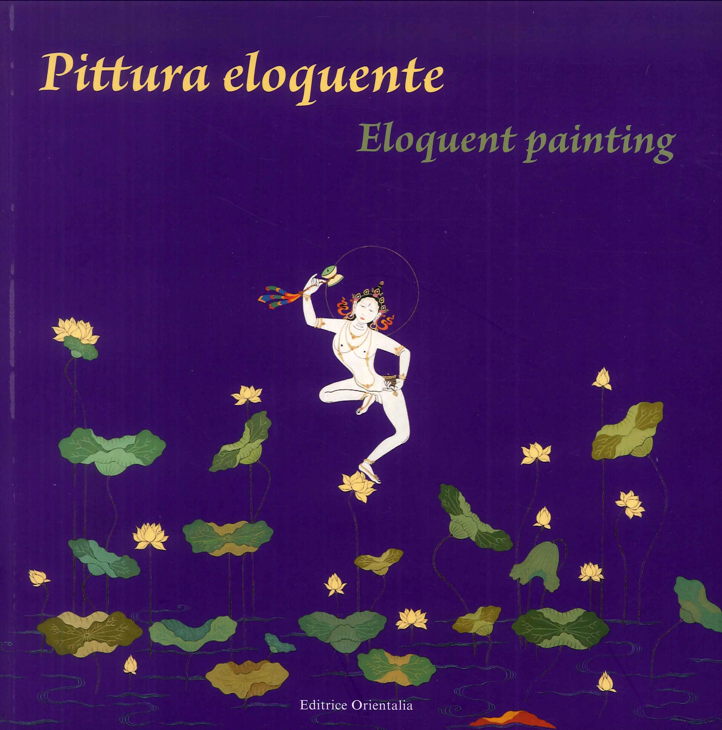 Pittura eloquente. Eloquent painting, Roma, Libreria Editrice Orientalia, 2010