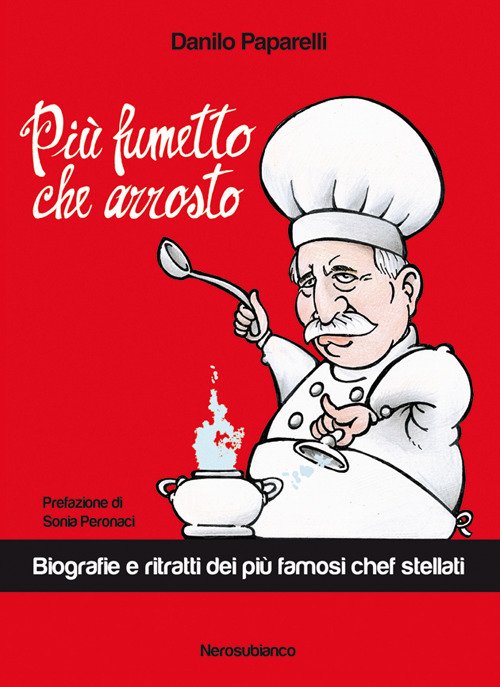 Più fumetto che arrosto. Biografie e ritratti dei più famosi …